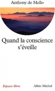 Anthony de Mello - Quand la conscience s'éveille