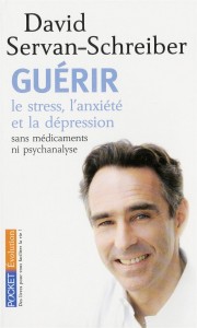 David Servan-Schreiber - Guérir le stress, l'anxiété et la dépression sans médicaments ni psychanalyse