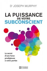 Dr Joseph Murphy - La puissance de votre subconscient