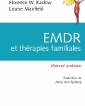 Francine Shapiro, Florence W. Kaslow, Louise Maxfield - EMDR et thérapies familiales
