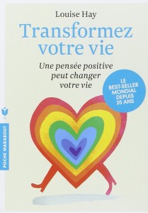 Louise Hay - Transformez votre vie